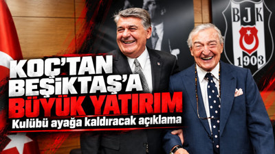 Koç'tan Beşiktaş'a büyük yatırım: Kulübü ayağa kaldıracak açıklama