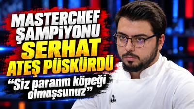 MasterChef şampiyonu Serhat ateş püskürdü: Siz paranın köpeği olmuşsunuz