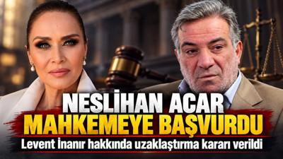 Neslihan Acar mahkemeye başvurdu: Levent İnanır hakkında uzaklaştırma kararı verildi