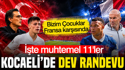 Türkiye-Fransa maçı ne zaman, saat kaçta, hangi kanalda? Muhtemel 11'ler