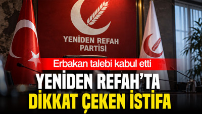 Yeniden Refah’ta dikkat çeken istifa: Erbakan talebi kabul etti