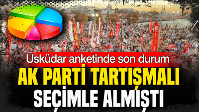AK Parti tartışmalı seçimle almıştı: Üsküdar anketinde son durum