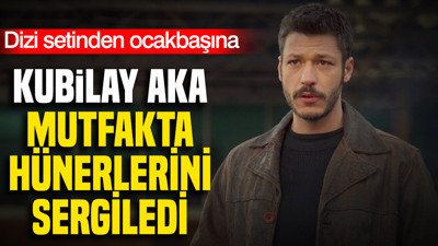 Dizi setinden ocakbaşına: Kubilay Aka mutfakta hünerlerini sergiledi