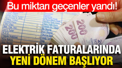 Elektrik faturası 780 TL’yi aşanlar dikkat: Yeni dönem başlıyor