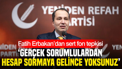 Fatih Erbakan’dan iktidara fon tepkisi: ‘Gerçek sorumlulardan hesap sormaya gelince yoksunuz’