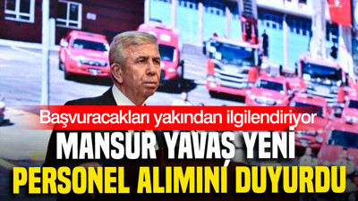 Mansur Yavaş personel alımını duyurdu: Başvuracakları yakından ilgilendiriyor
