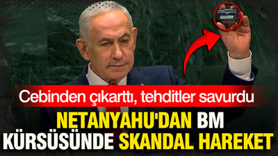 Netanyahu'dan BM kürsüsünde skandal hareket: Cebinden çıkarttı, tehditler savurdu