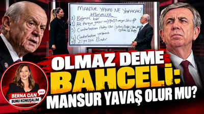 Olmaz deme Bahçeli: Ya Mansur Yavaş olursa?