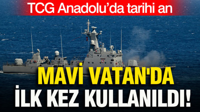 TCG Anadolu’da tarihi an: Mavi Vatan'da ilk kez kullanıldı