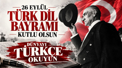 26 Eylül Türk Dil Bayramı kutlu olsun: Dünyayı Türkçe okuyun