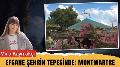 Efsane şehrin tepesinde: Montmartre üzerine