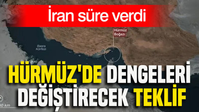 Hürmüz'de dengeleri değiştirecek teklif: İran süre verdi