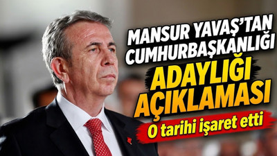 Mansur Yavaş’tan Cumhurbaşkanlığı adaylığı açıklaması: O tarihi işaret etti