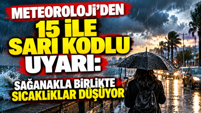Meteoroloji’den 15 ile sarı kodlu uyarı: Gök gürültülü sağanak geliyor, sıcaklıklar düşecek