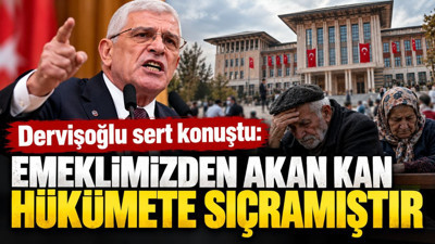 Müsavat Dervişoğlu sert konuştu: Emekliden akan kan hükümete sıçramıştır