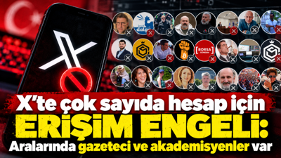 X’te çok sayıda hesap için erişim engeli: Aralarında gazeteci ve akademisyenler var