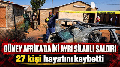 Güney Afrika'da iki ayrı silahlı saldırı: 27 kişi hayatını kaybetti