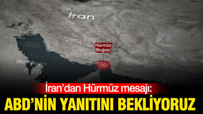 İran’dan Hürmüz mesajı: ABD’nin yanıtını bekliyoruz