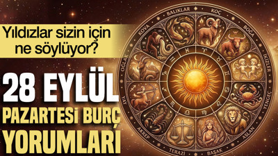 28 Eylül Pazartesi günlük burç yorumları: Haftanın ilk gününde yıldızlar sizin için ne söylüyor?