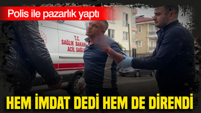 Hem İmdat dedi hem de direndi: "Karakola götürüp beni ezecek misiniz" diye sordu?