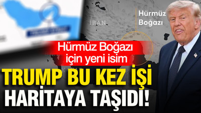 Trump bu kez işi haritaya taşıdı: Hürmüz Boğazı için yeni isim