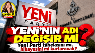 Yeni’nin adı değişir mi? YENİ Parti tabelasını mı, hikayesini mi kurtaracak?