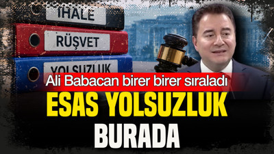 Ali Babacan birer birer sıraladı: Esas yolsuzluk burada