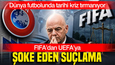 Dünya futbolunda tarihi kriz tırmanıyor... FIFA’dan UEFA’ya şoke eden suçlama