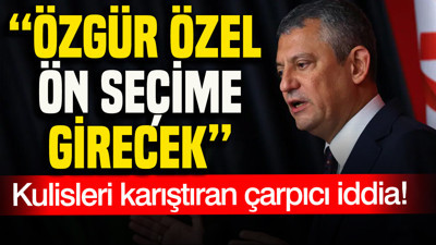 Kulisleri karıştıran çarpıcı iddia: Özgür Özel ön seçime girecek