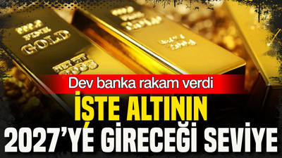 Küresel banka altında rakam verdi: İşte 2027’ye gireceği seviye (29 Eylül)