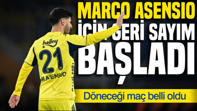 Marco Asensio için geri sayım başladı: Döneceği maç belli oldu