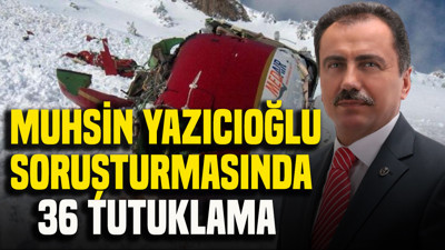 Muhsin Yazıcıoğlu soruşturmasında 36 tutuklama