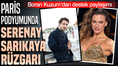 Paris podyumunda Serenay Sarıkaya rüzgarı: Boran Kuzum’dan destek paylaşımı
