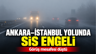 Ankara-İstanbul güzergâhında sis: Görüş mesafesi düştü: Araçlar güçlükle ilerliyor