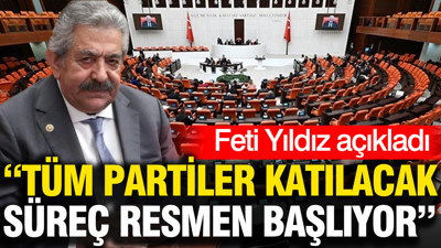 Feti Yıldız açıkladı: Tüm partiler katılacak süreç resmen başlıyor