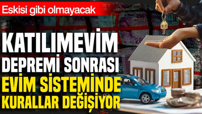 Katılımevim depremi sonrası evim sisteminde kurallar değişiyor: Eskisi gibi olmayacak