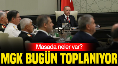 MGK bugün toplanıyor: Masada neler var?