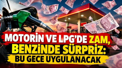 Motorin ve LPG'de zam, benzinde sürpriz var: Bu gece uygulanacak