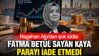 Nagehan Alçı'dan şok iddia: Fatma Betül Sayan parayı iade etmedi