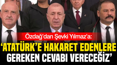 Özdağ’dan Şevki Yılmaz’a: Atatürk’e hakaret edenlere gereken cevabı vereceğiz