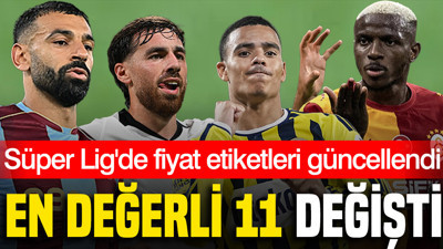 Süper Lig'in en değerli 11'i güncellendi: 315 milyon Euro'luk kadro