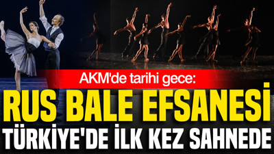 AKM'de tarihi gece: Rus bale efsanesi Türkiye'de ilk kez sahnede
