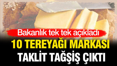 Bakanlık tek tek açıkladı: 10 tereyağı markası taklit tağşiş çıktı