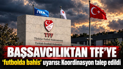 Başsavcılıktan TFF'ye 'futbolda bahis' uyarısı: Koordinasyon talep edildi