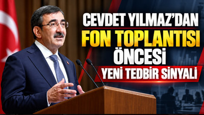 Cumhurbaşkanı Yardımcısı Cevdet Yılmaz'dan fon toplantısı öncesi yeni tedbir sinyali