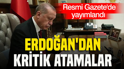 Resmi Gazete’de yayımlandı: Cumhurbaşkanı Erdoğan'dan kritik atamalar