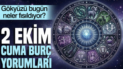 2 Ekim Cuma günlük burç yorumları: Gökyüzü bugün neler fısıldıyor?
