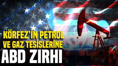 Axios iddiası: Körfez'in petrol ve gaz tesislerine ABD zırhı