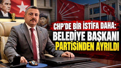 CHP'de bir istifa daha: Belediye Başkanı partisinden ayrıldı