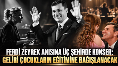 Ferdi Zeyrek anısına üç şehirde konser: Geliri çocukların eğitimine bağışlanacak
